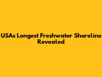 USA's Longest Freshwater Shoreline Revealed